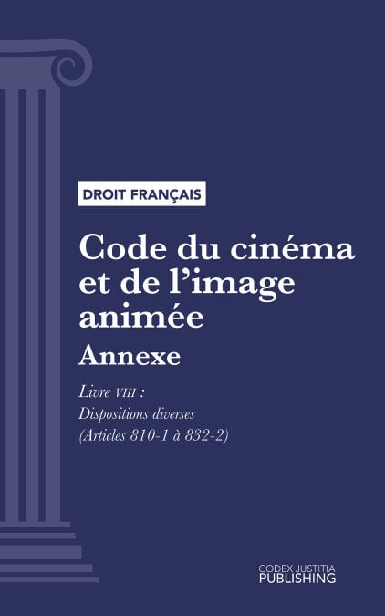 Code du cinéma et de l'image animée - Annexe - Livre VIII : Dispositions diverses (droit français)