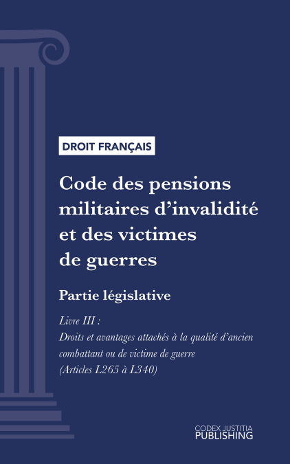 Code des pensions militaires d'invalidité et des victimes de guerre - Partie législative - Livre III : Droits et avantages attachés à la qualité d'ancien combattant ou de victime de guerre (droit français)