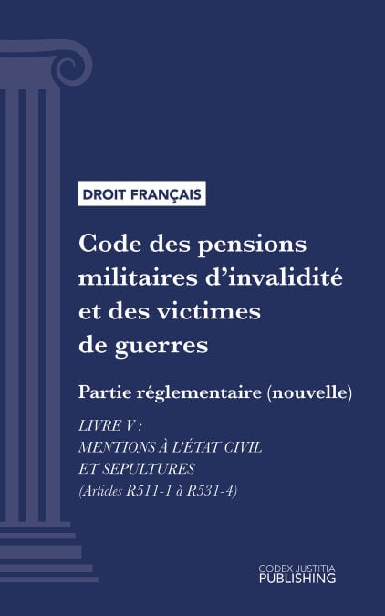 Code des pensions militaires d'invalidité et des victimes de guerre - Partie réglementaire (nouvelle) - Livre V : Mentions à l'état civil et sepultures (droit français)