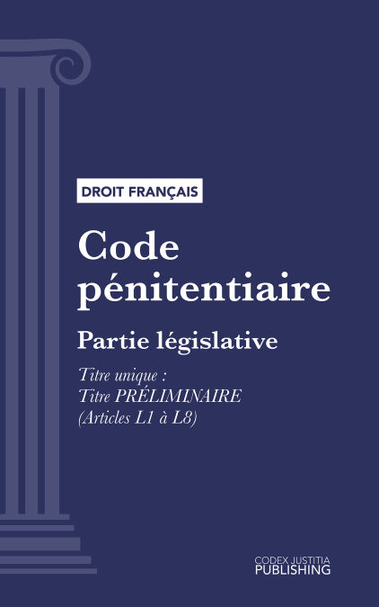Code pénitentiaire - Partie législative - titre unique : Titre préliminaire (droit français)