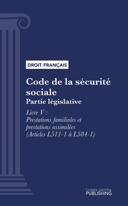 Code de la sécurité sociale - Partie législative - Livre V : Prestations familiales et prestations assimiléesPartie législative - (droit français)