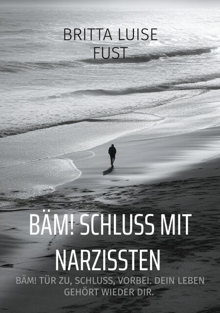 BÄM! Schluss mit Narzissten - BÄM! Tür zu, Schluss, vorbei. Dein Leben gehört wieder dir.