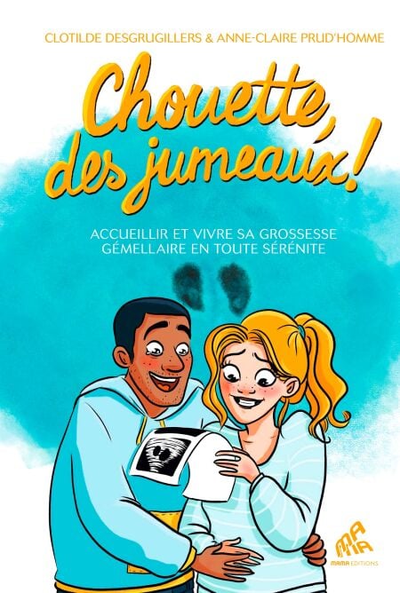 Chouette, des jumeaux ! - Accueillir et vivre sa grossesse gémellaire en toute sérénité