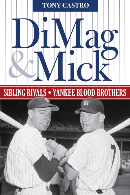 DiMag &amp; Mick - Sibling Rivals, Yankee Blood Brothers