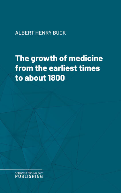 The growth of medicine from the earliest times to about 1800