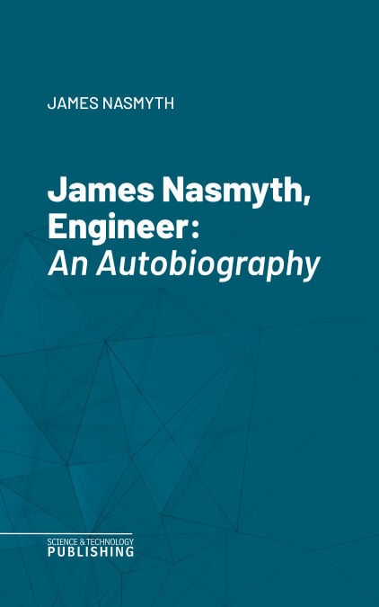 James Nasmyth, Engineer - An Autobiography