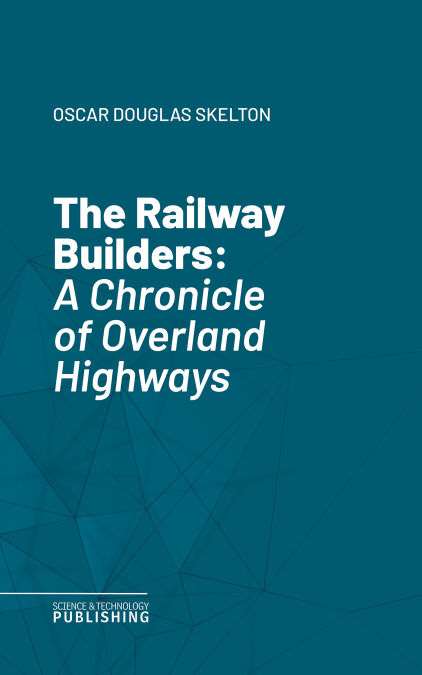 The Railway Builders - A Chronicle of Overland Highways