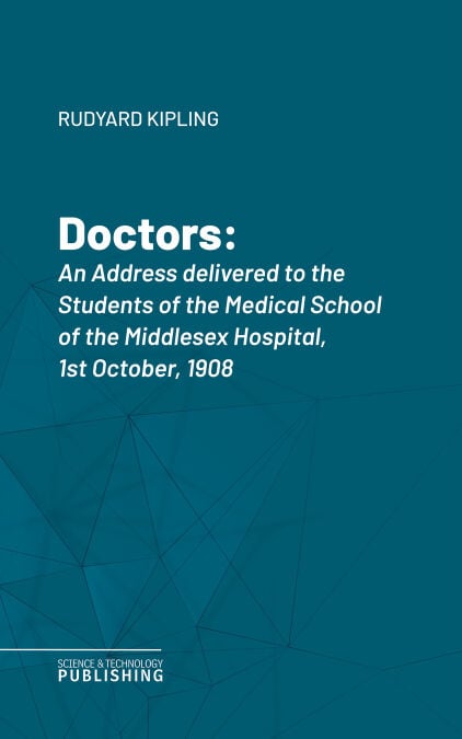 Doctors - An Address delivered to the Students of the Medical School of the Middlesex Hospital, 1st October, 1908
