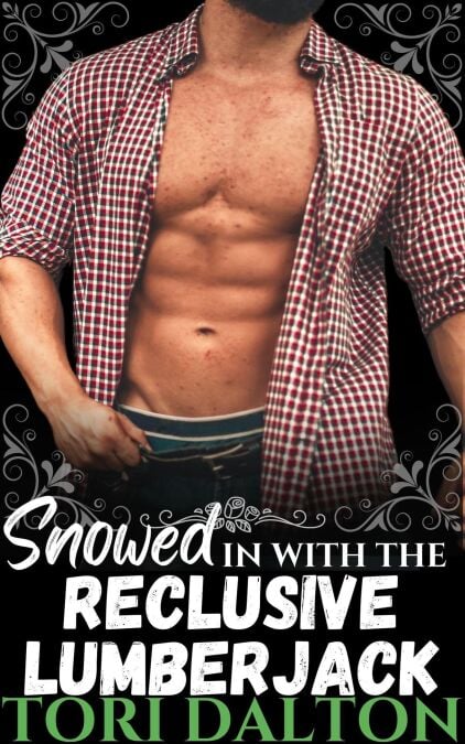 Snowed in with the Reclusive Lumberjack - Falling for her Mountain Man, #11
