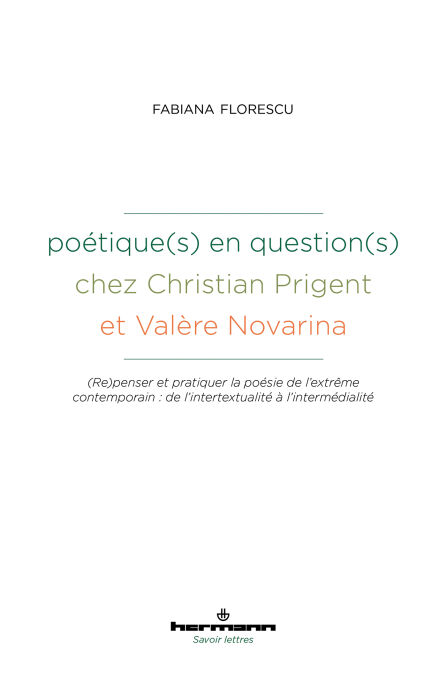 Poétique(s) en question(s) chez Christian Prigent et Valère Novarina - (Re)penser et pratiquer la poésie de l'extrême contemporain : de l'intertextualité à l'intermédialité