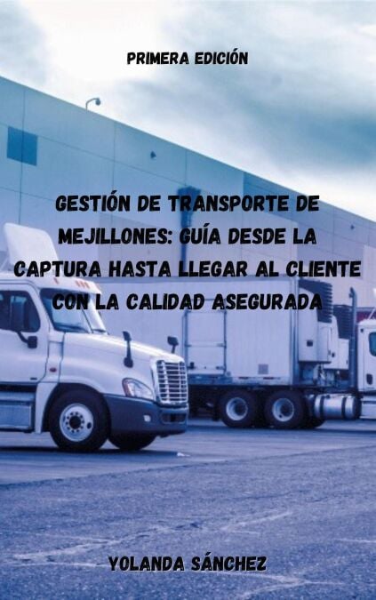 Gestión de Transporte de Mejillones: Guía Desde la Captura hasta Llegar al Cliente con la Calidad Asegurada