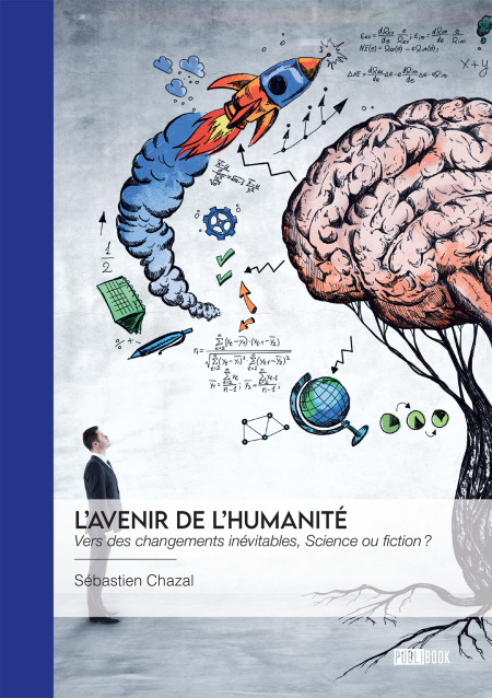L'Avenir de l'humanité - Vers des changements inévitables, Science ou fiction ?
