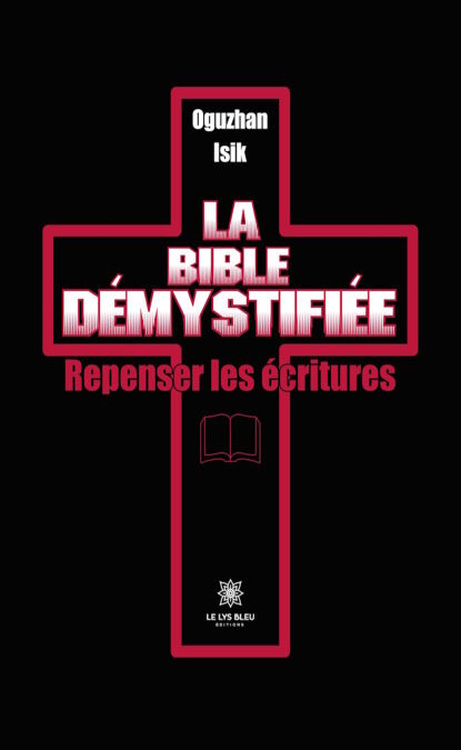 La Bible démystifiée - Repenser les écritures
