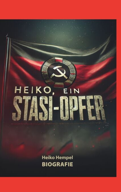 Heiko, ein Stasi Opfer - Biografie