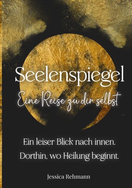 Seelenspiegel: Eine Reise zu dir selbst - Ausfüllbares Reflexionsbuch für Achtsamkeit, Selbstwert und innere Heilung. Mit Fragen, Affirmationen und Impulsen zum inneren Kind