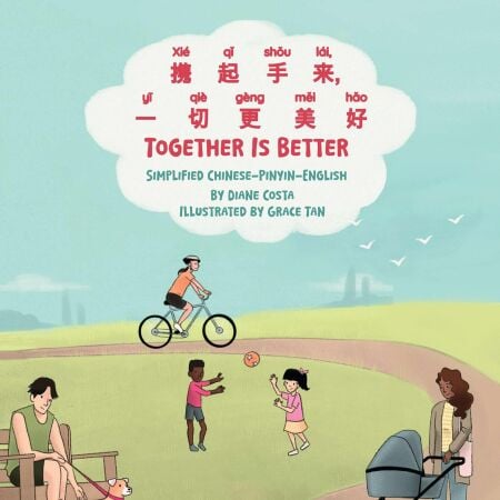 Together Is Better (Simplified Chinese-Pinyin-English) - Language Lizard Bilingual Living in Harmony