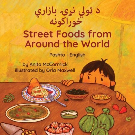 Street Foods from Around the World (Pashto-English) - Language Lizard Bilingual Explore