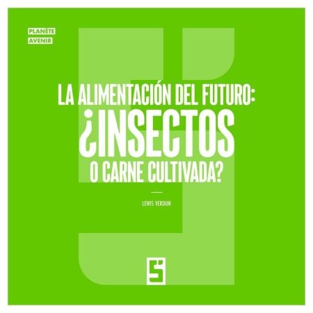 La alimentación del futuro : ¿insectos o carne cultivada ?