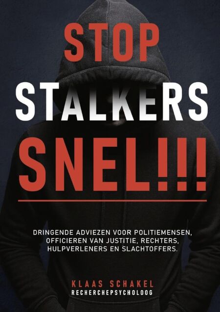 Stop Stalkers Snel!!! Dringende adviezen voor politiemensen, officieren van justitie, rechters, hulpverleners en slachtoffers