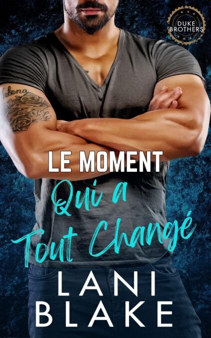 Le Moment Qui a Tout Changé - Les Frères Duke, #1