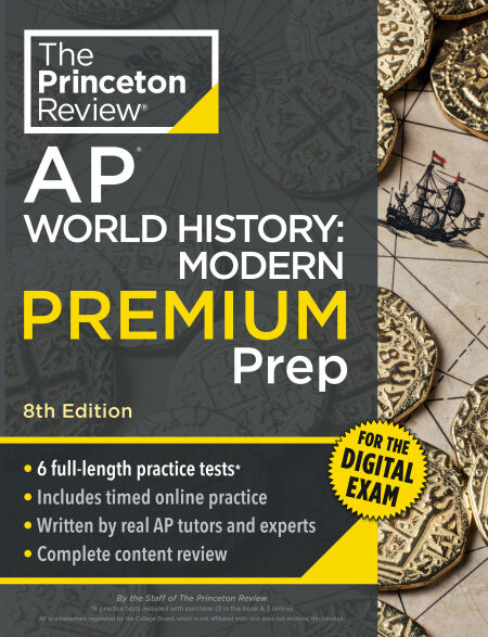 Princeton Review AP World History: Modern Premium Prep, 8th Edition - 6 Practice Tests + Digital Practice Online + Content Review
