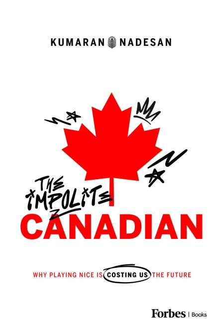 The Impolite Canadian - Why Playing Nice Is Costing Us the Future
