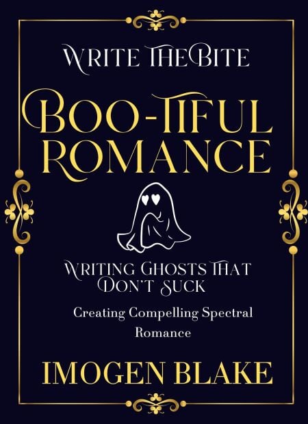 Boo-tiful Romance: Writing Ghosts That Don't Suck - Creating Compelling Spectral Romance - Write the Bite, #2