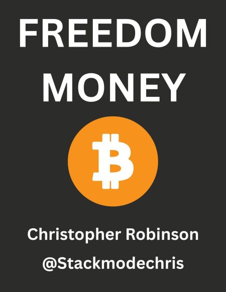 Freedom Money (Bitcoin Explained): Take Back Control of Your Financial Future.