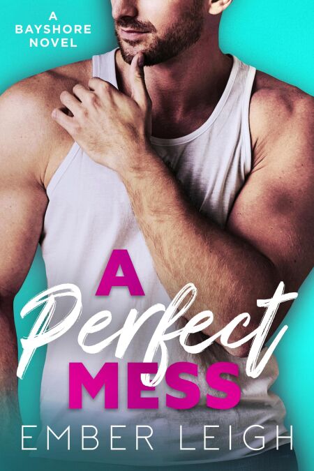 A Perfect Mess: a roommate, friends-to-lovers, hockey romance - Bayshore (the Keegans), #2