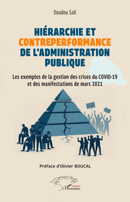 Hiérarchie et contre-performance de l’administration publique - Les exemples de la gestion des crises du COVID-19 et des manifestations de mars 2021 - Préface d’Olivier BOUCAL