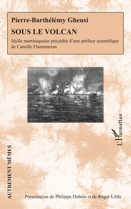 Sous le volcan - Idylle martiniquaise précédée d’une préface scientifique de Camille Flammarion