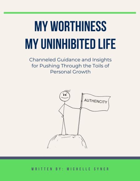 My Worthiness. My Uninhibited Life - It's Not a Chore. It's Evolution, #3
