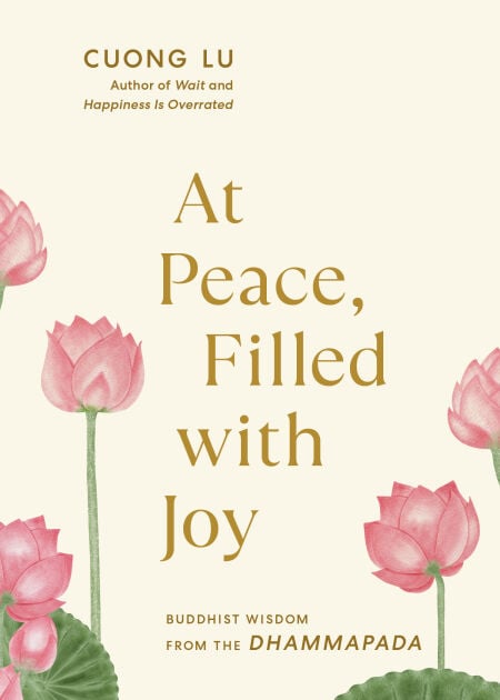 At Peace, Filled with Joy - Buddhist Wisdom from the Dhammapada