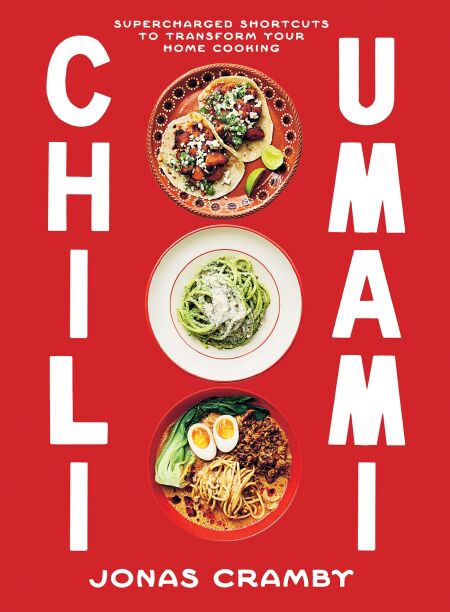 Chili + Umami - Supercharged Shortcuts to Transform Your Home Cooking