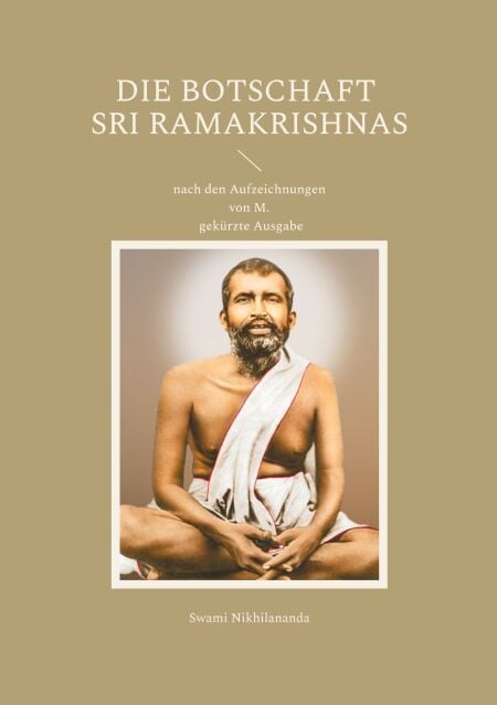 Die Botschaft Sri Ramakrishnas - nach den Aufzeichnungen von M.; gekürzte Ausgabe