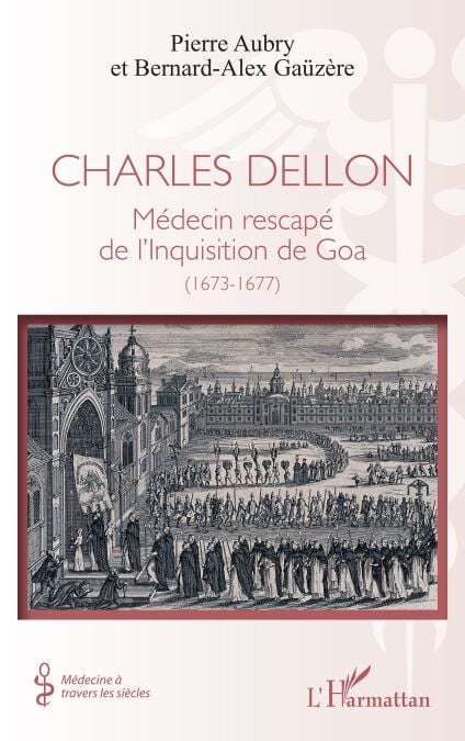 Charles Dellon - Médecin rescapé de l’Inquisition de Goa  (1673-1677)