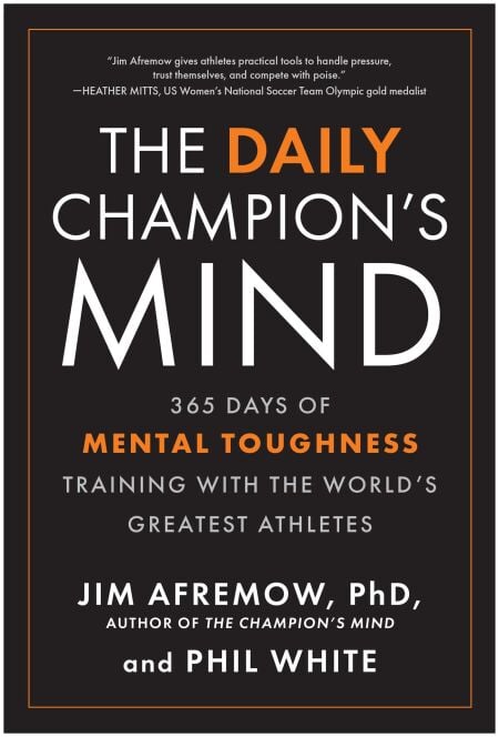 The Daily Champion's Mind - 365 Days of Mental Toughness Training with the World's Greatest Athletes