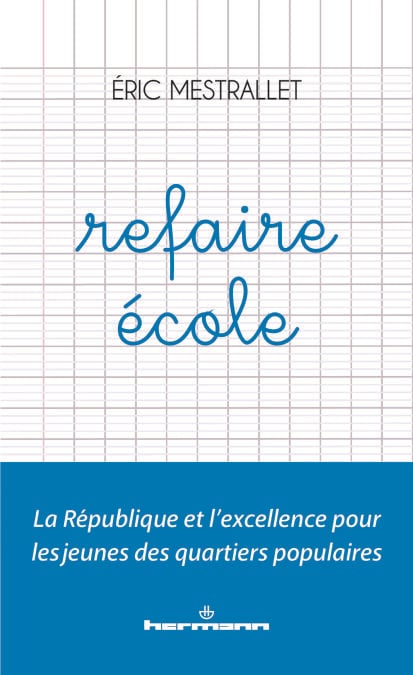 Refaire école - La République et l'excellence pour les jeunes des quartiers populaires