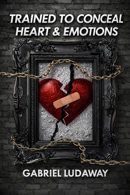 Trained to conceal heart &amp; Emotions
