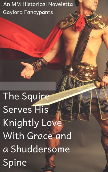 The Squire Serves His Knightly Love With Grace and a Shuddersome Spine: An MM Historical Noveletta