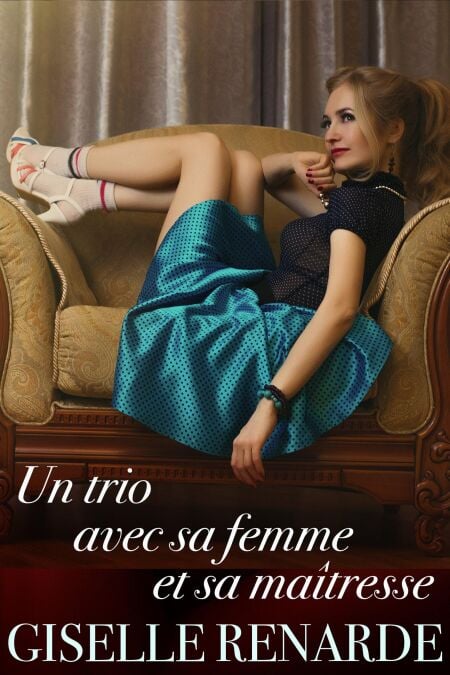 Un trio avec sa femme et sa maîtresse - Érotisme et contes d’amour, #25