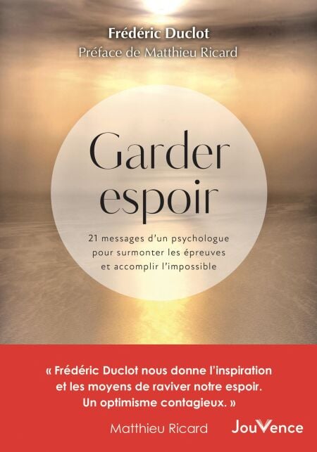 Garder espoir : 21 messages d'un psychologue pour surmonter les épreuves et accomplir l'impossible