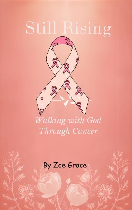 Still Rising -Walking With God Through Cancer