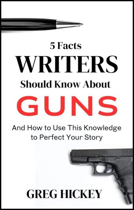 5 Facts Writers Should Know About Guns