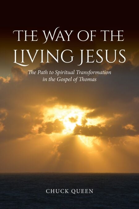 The Way of the Living Jesus: The Path to Spiritual Transformation in the Gospel of Thomas