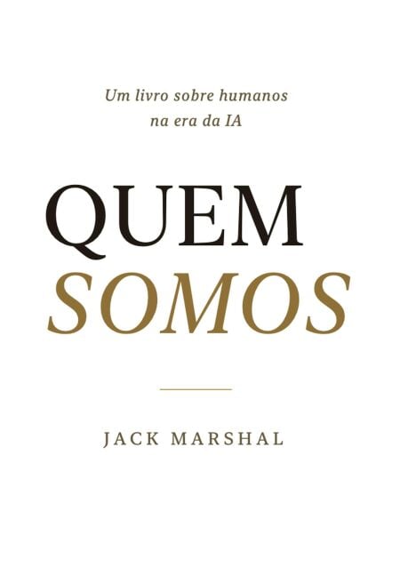Quem Somos : Um Livro Sobre Humanos na Era de IA (Portuguese Edition)