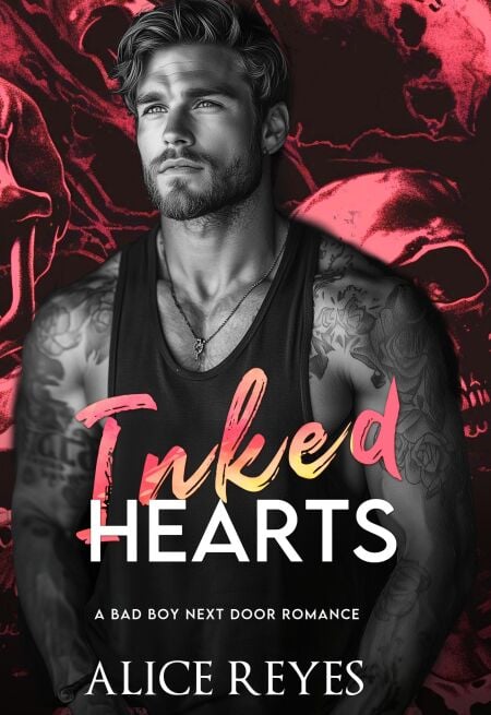 Inked Hearts: A Bad Boy Next Door Romance - Ink &amp; Fire Bad Boy Series, #1