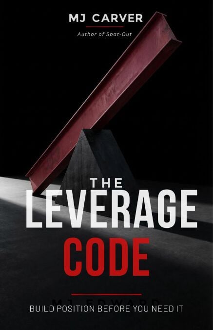 The Leverage Code: Build Position Before You Need It - Life Strategy Series, #1