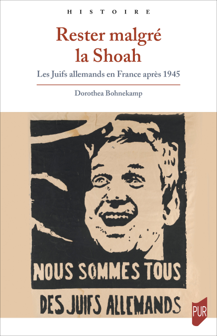 Rester malgré la Shoah - Les Juifs allemands en France après 1945
