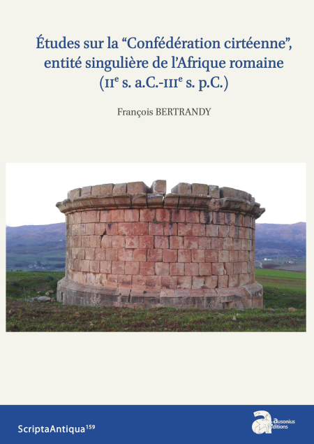 Études sur la “Confédération cirtéenne”, entité singulière de l'Afrique romaine (IIe s. a.C.-IIIe s. p.C.)